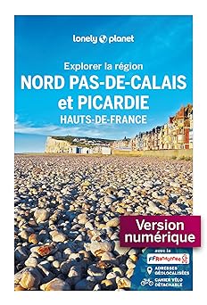 Explorer la r?gion Nord Pas-de-Calais et Picardie 1ed (French Edition)